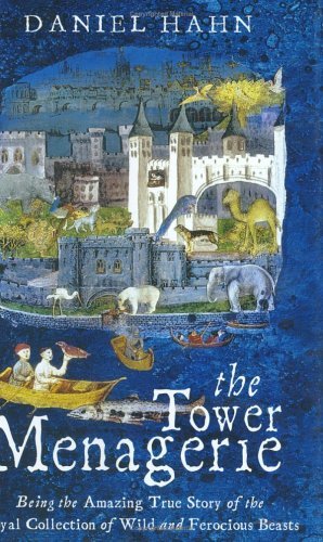 Daniel Hahn/The Tower Menagerie: The Amazing 600-Year History